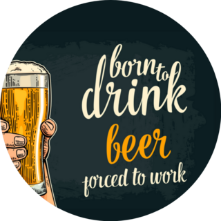 Born To Drink Beer Forced To Work Lettering Sticker