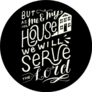 But As For Me And My House, We Will Serve The Lord Biblical Sticker