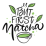 But First Matcha Sticker