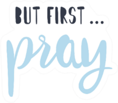 But First Pray Cute Illustration Sticker