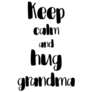 Calligraphy Keep Calm And Hug Grandma Sticker