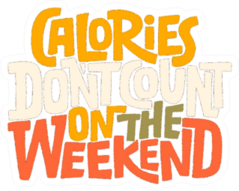 Calories Dont Count On The Weekend Sport Saying Sticker