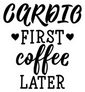 Cardio First Coffee Later Illustration Sticker