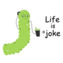 Caterpillar Life Is A Joke Sticker