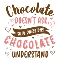 Chocolate Doesnt Ask Silly Questions, Chocolate Understand Sticker