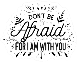 Christian Bible Verse “don’t Be Afraid For I Am With You” Sticker