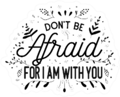 Christian Bible Verse “don’t Be Afraid For I Am With You” Sticker