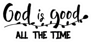 Christian Lettering god Is Good All The Time Sticker