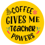 Coffee Gives Me Teacher Powers Sticker