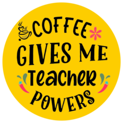 Coffee Gives Me Teacher Powers Sticker
