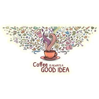 Coffee is A Good Idea Sticker