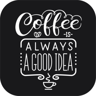 Coffee Is Always A Good Idea Typography Sticker