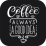 Coffee Is Always A Good Idea Typography Sticker