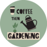 Coffee Then Gardening Lettering Illustration Sticker