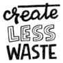 Create Less Waste Lettering For Apparel Sticker