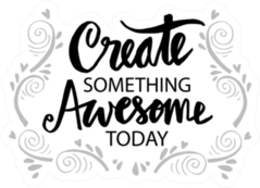 Create Something Awesome Today Sticker