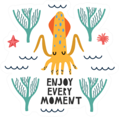 Cute Bright Sea Squid Enjoy Every Moment Sticker