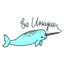 Cute Narwhal Be Unique Sticker