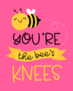 Cute You’re The Bee’s Knees Sticker