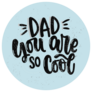 Dad You Are So Cool Sticker