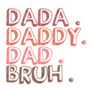 Dada Daddy Dad Bruh Lettering Sticker