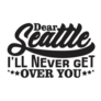 Dear Seattle Ill Never Get Over You Washington Lettering Sticker