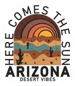 Desert  Here Comes The Sun Arizona Desert Vibes Sticker