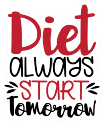 Diet Always Start Tomorrow Sport Saying Sticker
