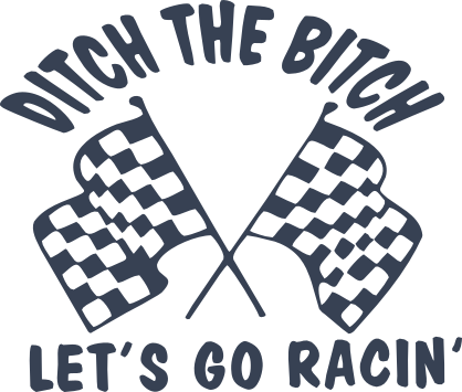 Ditch The Woman Lets Go Racing Sticker