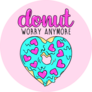 Do Not Worry Anymore Heart Donut Sticker