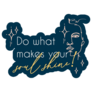 Do What Makes Your Soul Shine Sticker