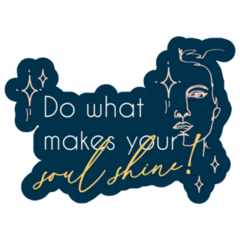 Do What Makes Your Soul Shine Sticker