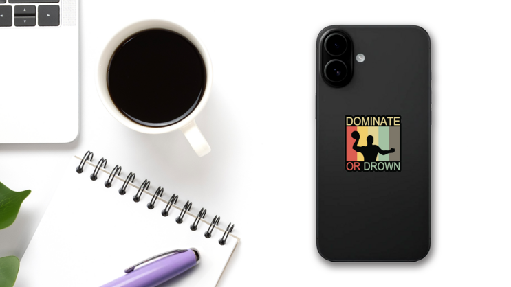 Dominate Or Drown Sticker on a Phone (New) example