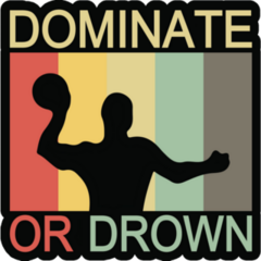 Dominate Or Drown Sticker