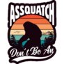 Dont Be A Bigfoot Sticker