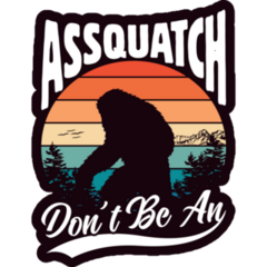 Dont Be A Bigfoot Sticker