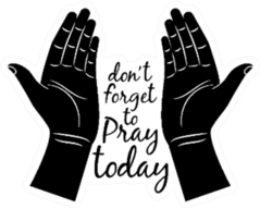 Dont Forget To Pray Today Hands Sticker