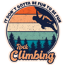 Dont Gotta Be Fun Rock Climbing Sticker