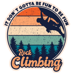 Dont Gotta Be Fun Rock Climbing Sticker