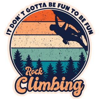 Dont Gotta Be Fun Rock Climbing Sticker