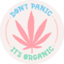 Dont Panic Its Organic Pink Cannabis Sticker