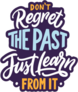 Dont Regret the Past Just Learn from It Sticker