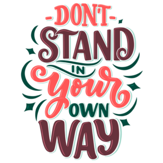 Dont Stand In Your Own Way Sticker