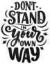 Dont Stand in Your Way Sticker