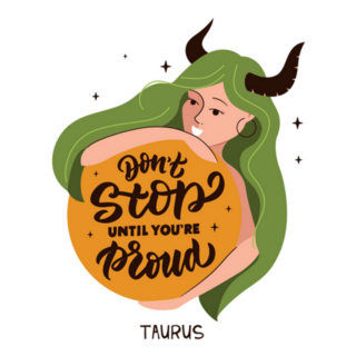 Don’t Stop Until You’re Proud Taurus Sticker