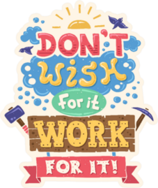 Dont Wish for It Work for It Sticker