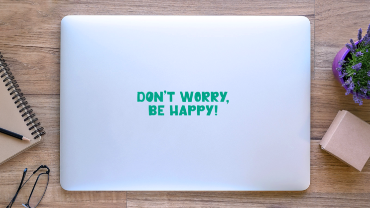 Dont Worry Be Happy Transfer Sticker on a Laptop (New) example