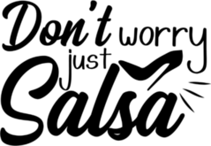 Dont Worry Just Salsa Sport Saying Sticker