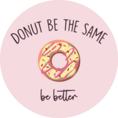 Donut Be The Same Be Better Sticker