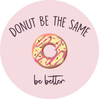 Donut Be The Same Be Better Sticker